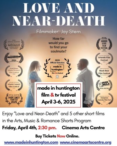 "Love and Near Death"- Filmmaker: Jay Stern, Made in Huntington Film and TV Festival