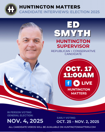ED SMYTH Candidate Interview, Huntington Supervisor - Election November 4, 2025
