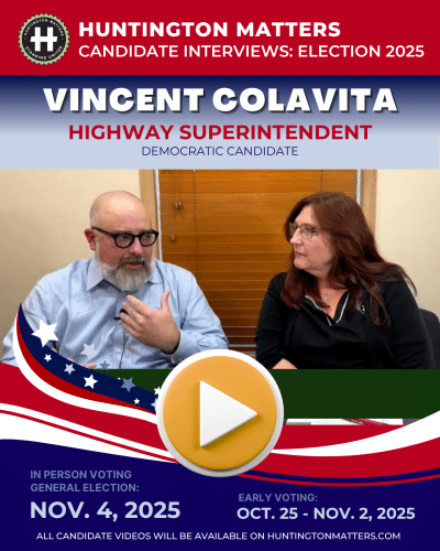 Huntington Matters Election 2025 Video Vincent Colavita for Highway Superintendent