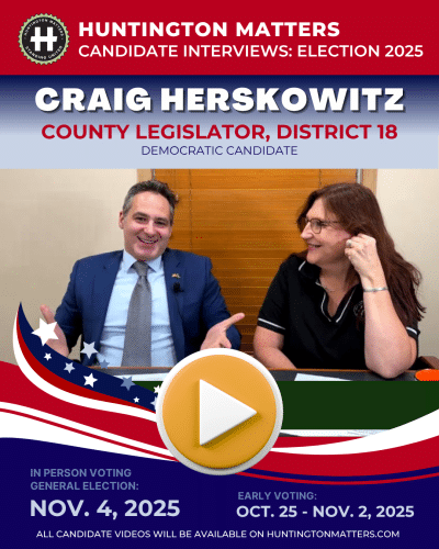 Huntington Matters Election 2025 Video Craig Herskowitz County Legislator District 18