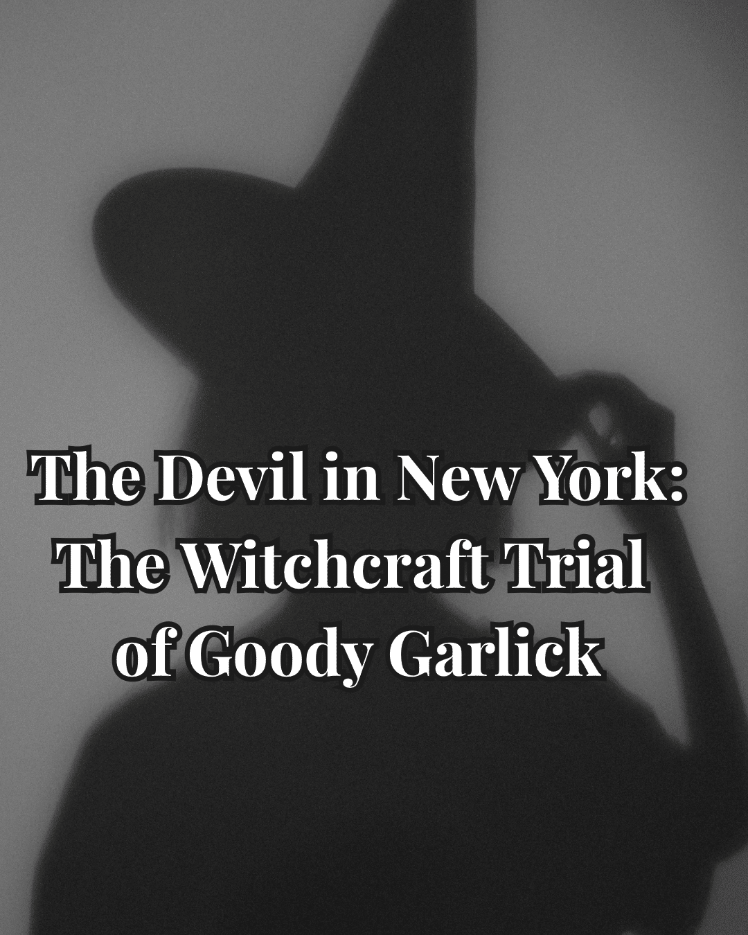 The Devil in New York: The Witchcraft Trial of Goody Garlick - FREE