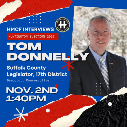 Tom Donnelly - Suffolk County Legislator, District 17. Huntington Matters Candidate Interview Election 2023