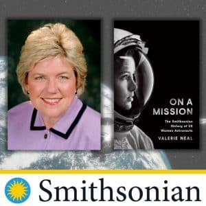 On a Mission: The History of US Women Astronauts - Valerie Neal - Webinar - Free