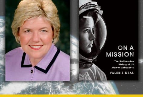 On a Mission: The History of US Women Astronauts - Valerie Neal - Webinar - Free