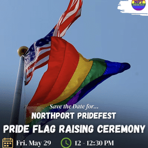 Pride Flag Raising - Northport - Free