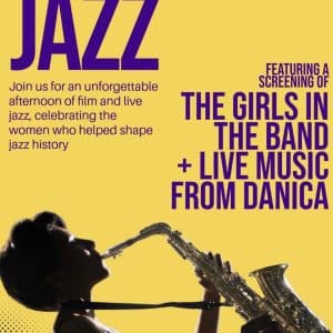 Reel Jazz: The Girls in the Band + Live Jazz with Danica