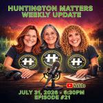 Huntington Matters Weekly Update LIVE Podcast - Episode 21