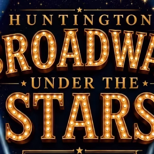 Summer Arts Festival - Huntington Broadway Under The Stars - Free