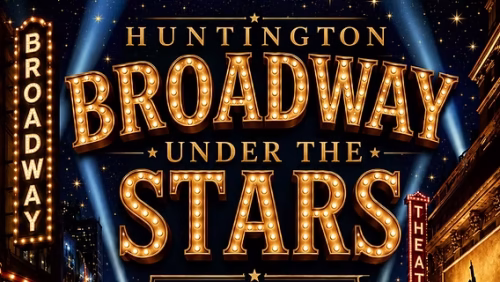 Summer Arts Festival - Huntington Broadway Under The Stars - Free