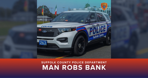 Suffolk County Police Department Man Robs Bank in Commack