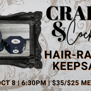 Crafts & Cocktails: Hair-Raising Keepsakes - Adults 21+