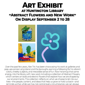 Alex Tric Art Exhibit: “Abstract Flowers and New Work” – Free